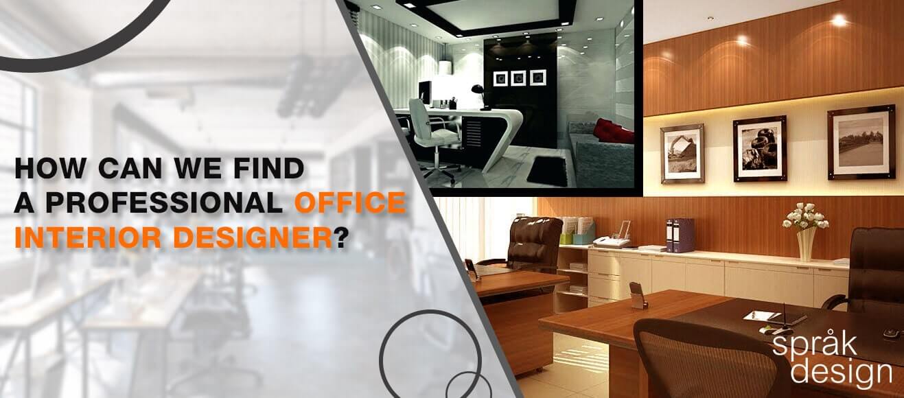 How Can We Find a Professional Office Interior Designer?