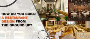 How Do You Build a Restaurant Design from The Ground Up