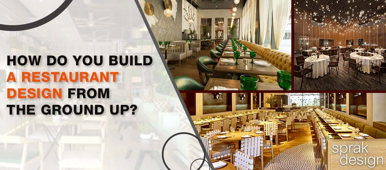 How Do You Build a Restaurant Design from The Ground Up?