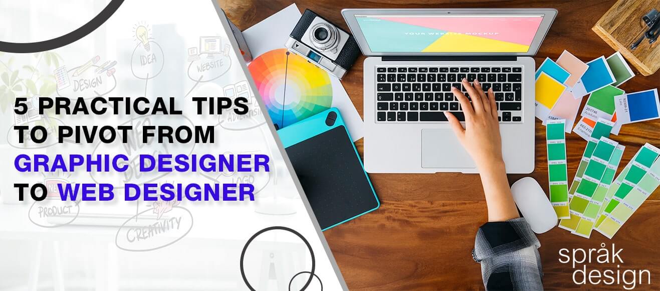 5 Practical Tips to Pivot from Graphic Designer to Web Designer
