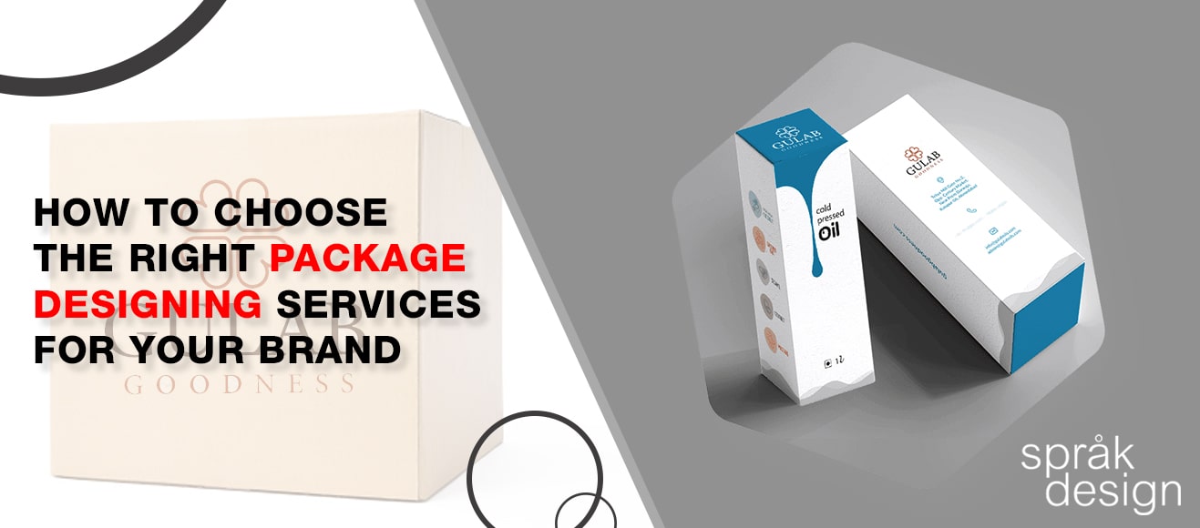 How To Choose The Right Package Designing Services For Your Brand