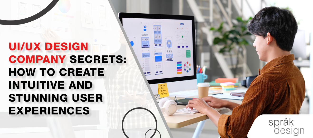 UI/UX design company Secrets: How to Create Intuitive and Stunning User Experiences